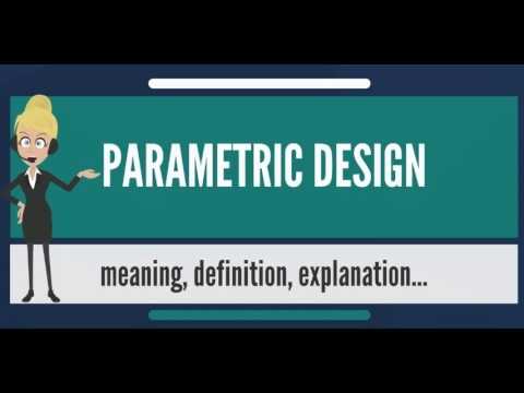 What’s PARAMETRIC DESIGN? What does PARAMETRIC DESIGN imply? PARAMETRIC DESIGN that scheme & clarification