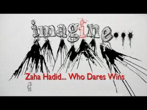 Zaha Hadid • Who Dares Wins